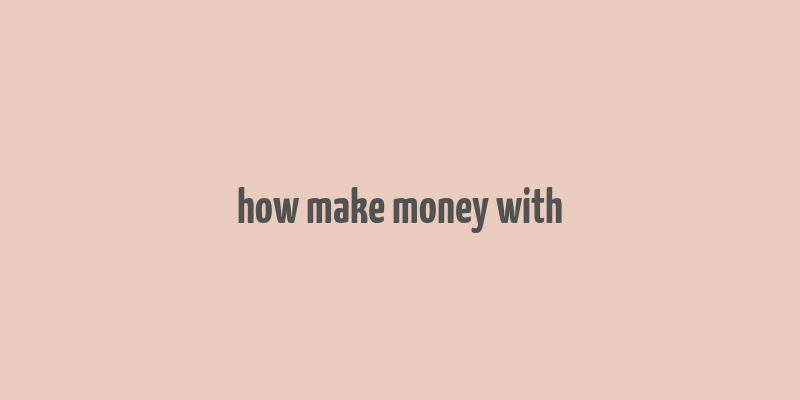 how make money with