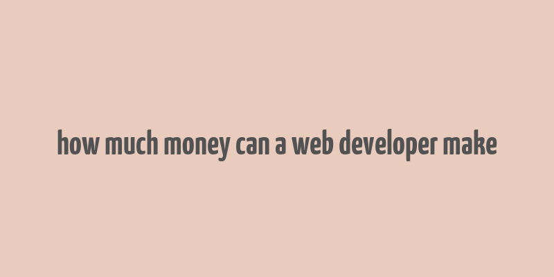 how much money can a web developer make