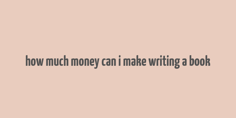 how much money can i make writing a book