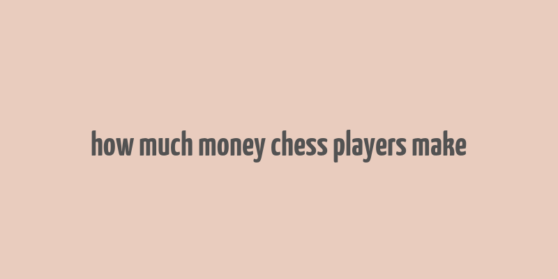 how much money chess players make