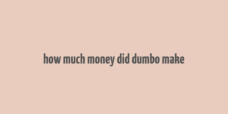 how much money did dumbo make