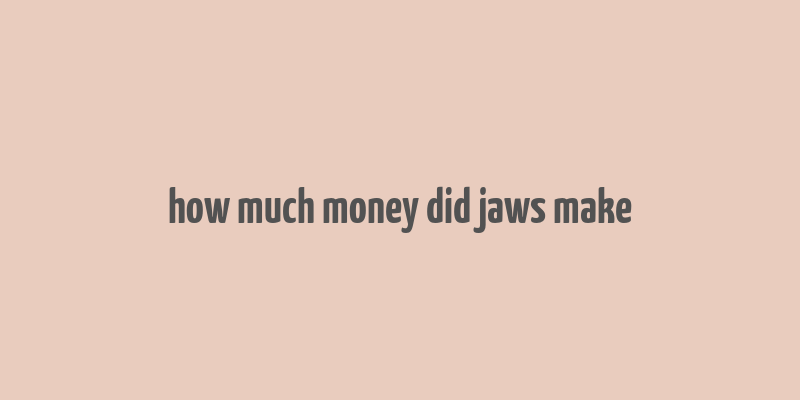 how much money did jaws make