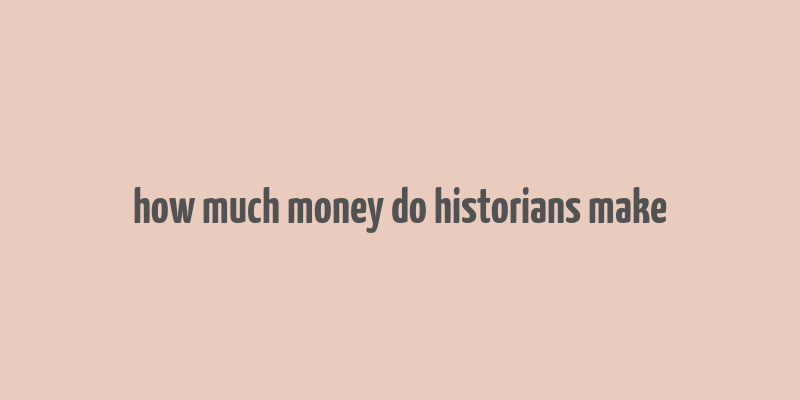 how much money do historians make