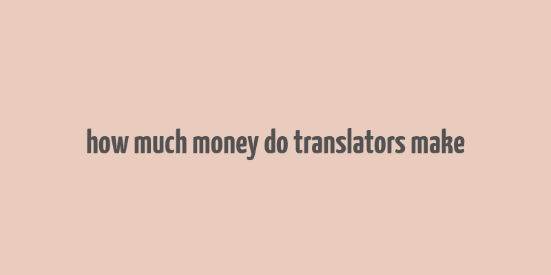 how much money do translators make