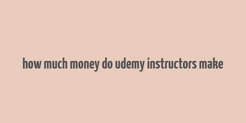 how much money do udemy instructors make