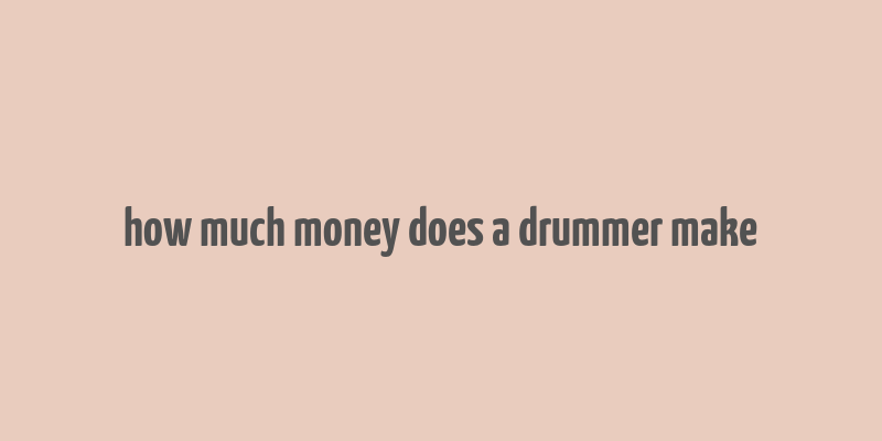 how much money does a drummer make