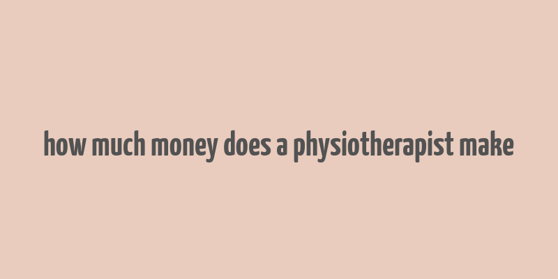 how much money does a physiotherapist make