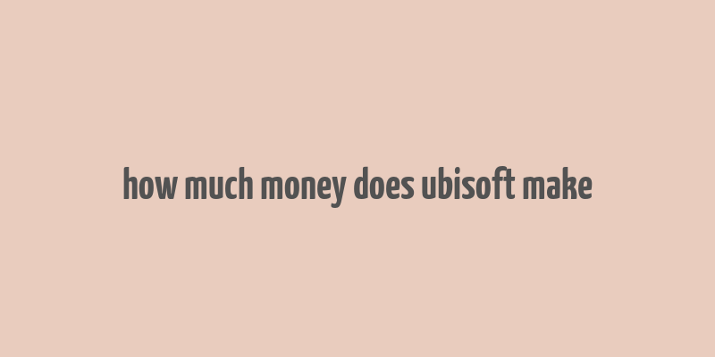 how much money does ubisoft make