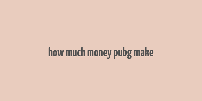 how much money pubg make