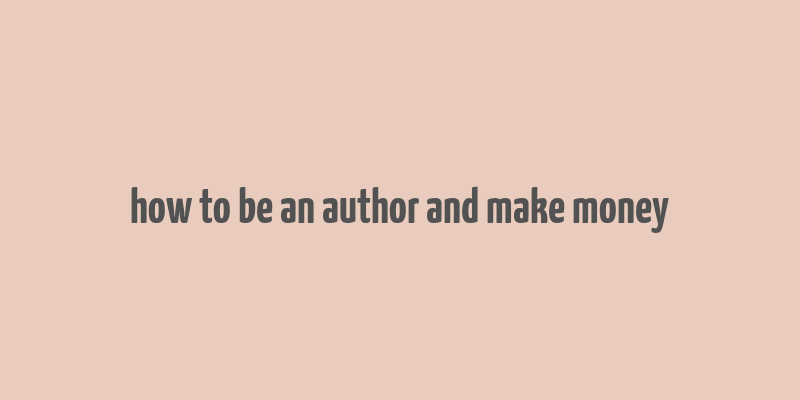 how to be an author and make money