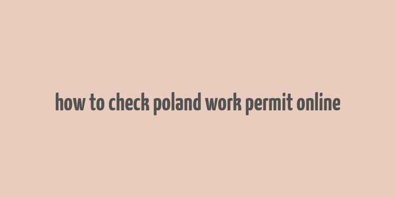 how to check poland work permit online