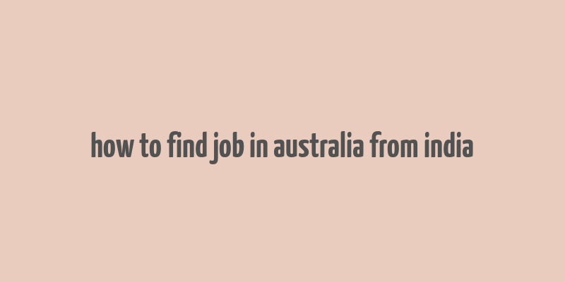 how to find job in australia from india