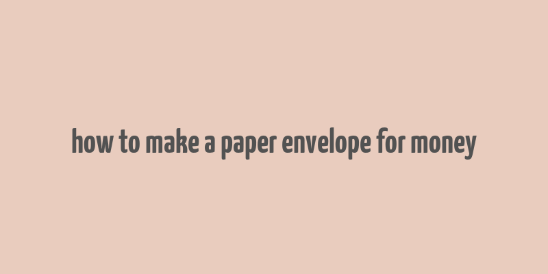 how to make a paper envelope for money