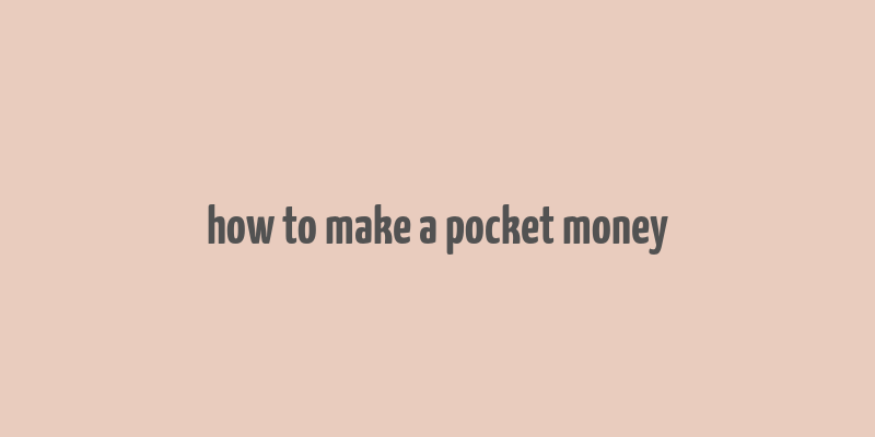 how to make a pocket money