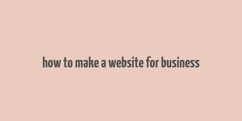 how to make a website for business