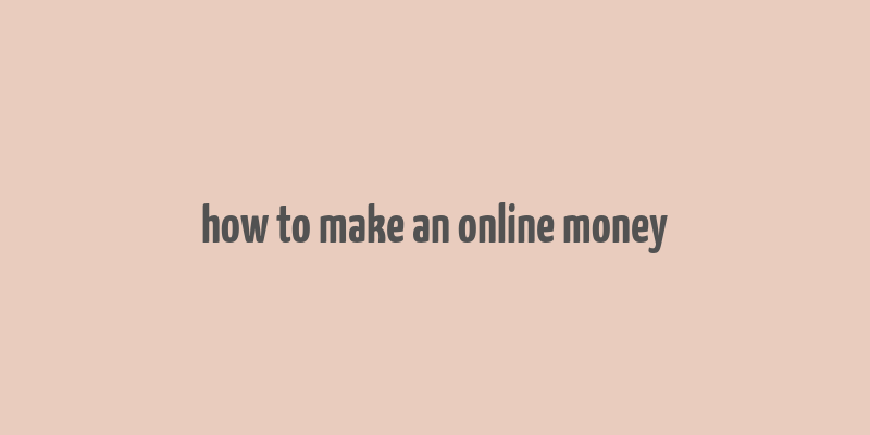 how to make an online money