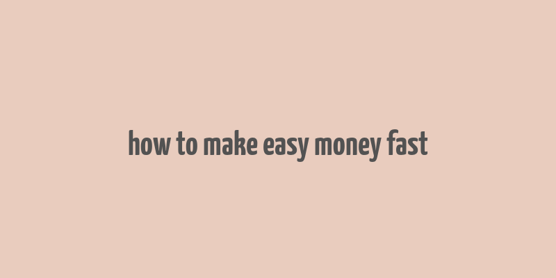 how to make easy money fast