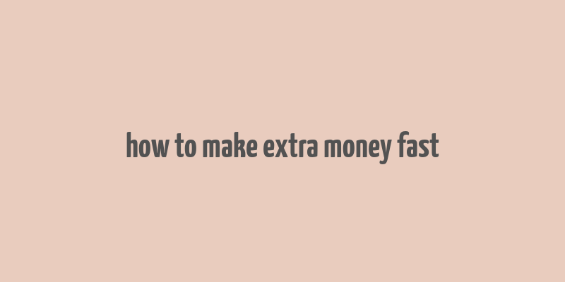 how to make extra money fast