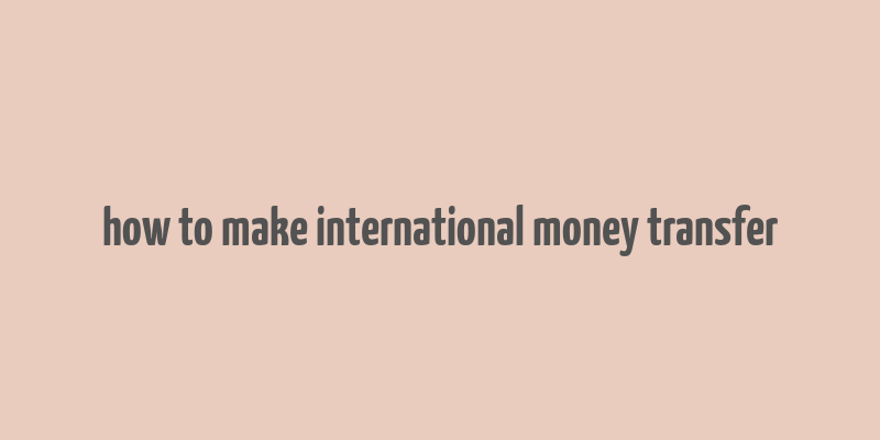 how to make international money transfer