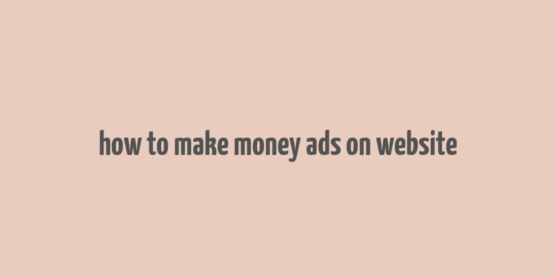 how to make money ads on website