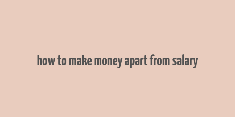 how to make money apart from salary