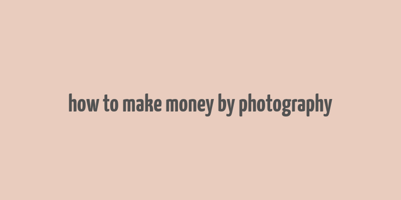 how to make money by photography