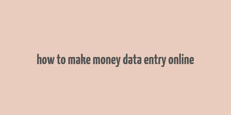 how to make money data entry online