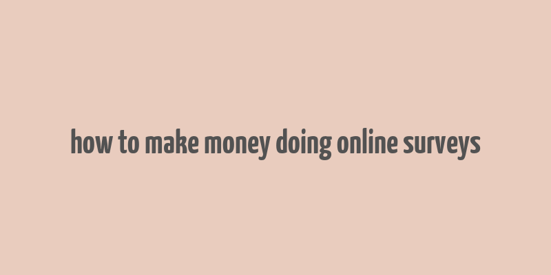 how to make money doing online surveys