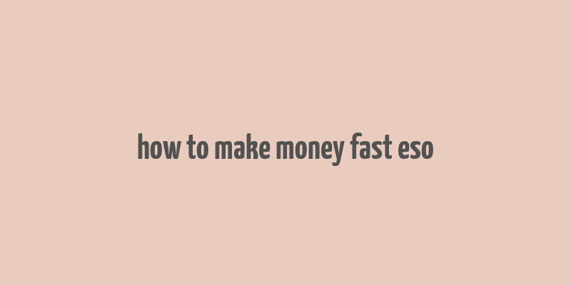 how to make money fast eso