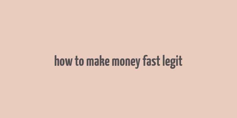 how to make money fast legit