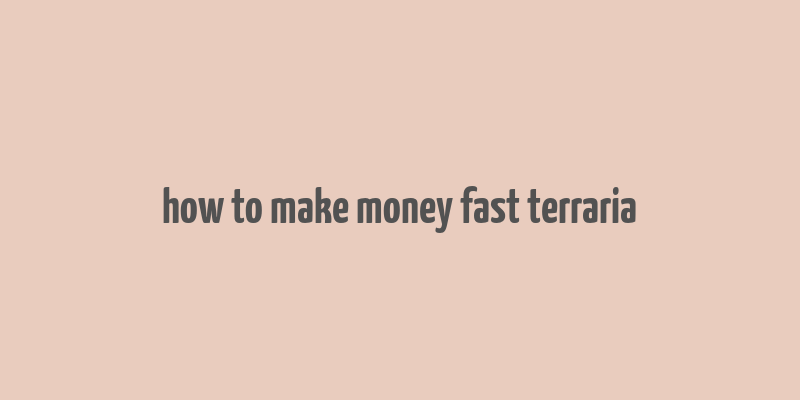 how to make money fast terraria