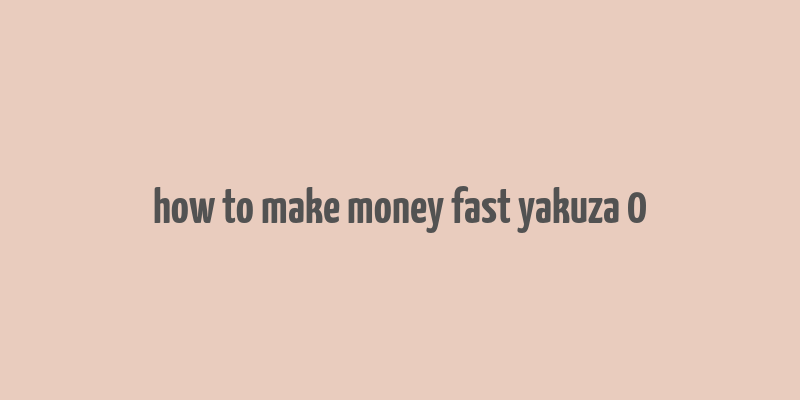 how to make money fast yakuza 0