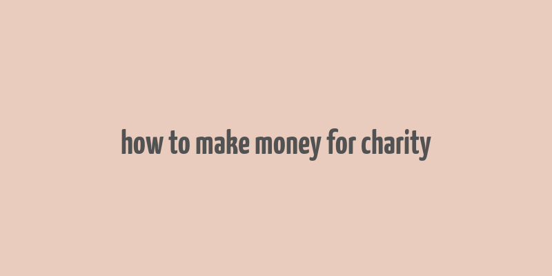 how to make money for charity