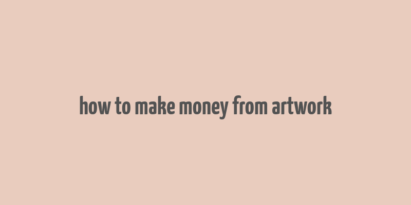 how to make money from artwork