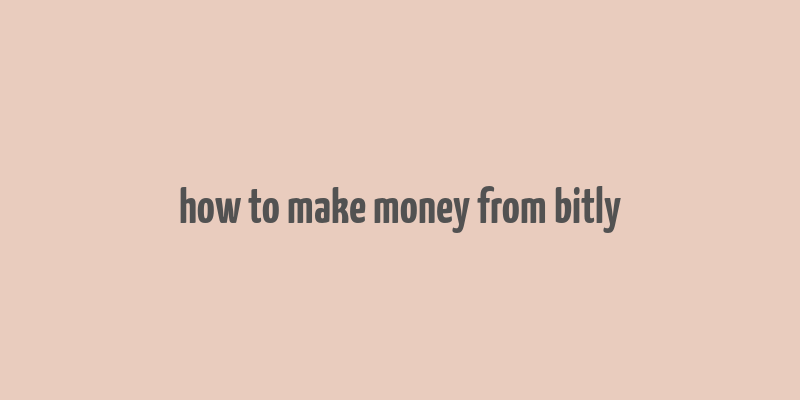 how to make money from bitly