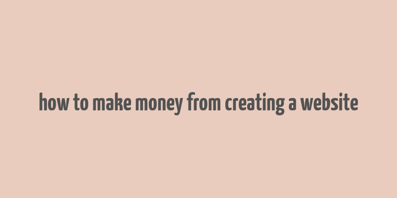 how to make money from creating a website