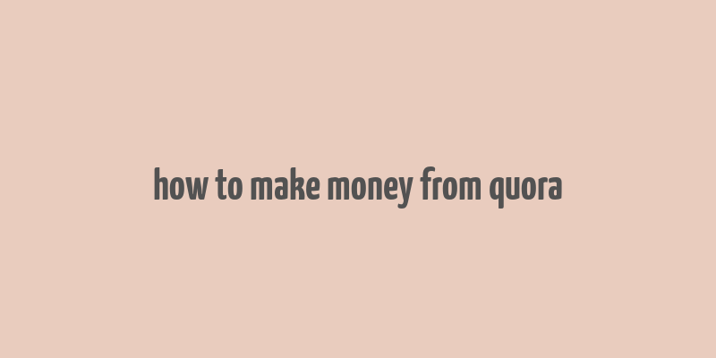 how to make money from quora