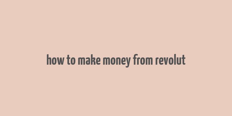 how to make money from revolut