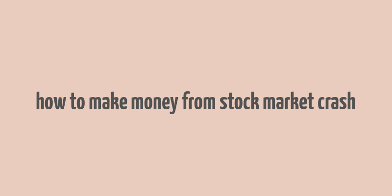 how to make money from stock market crash