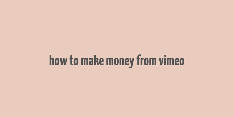 how to make money from vimeo