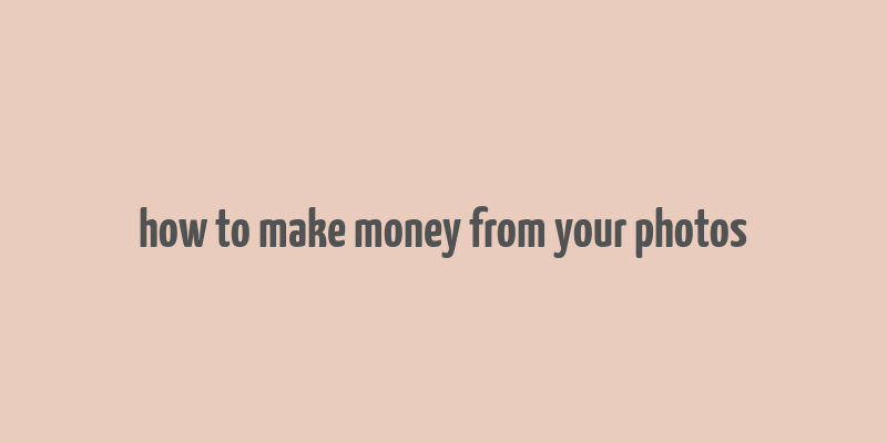 how to make money from your photos