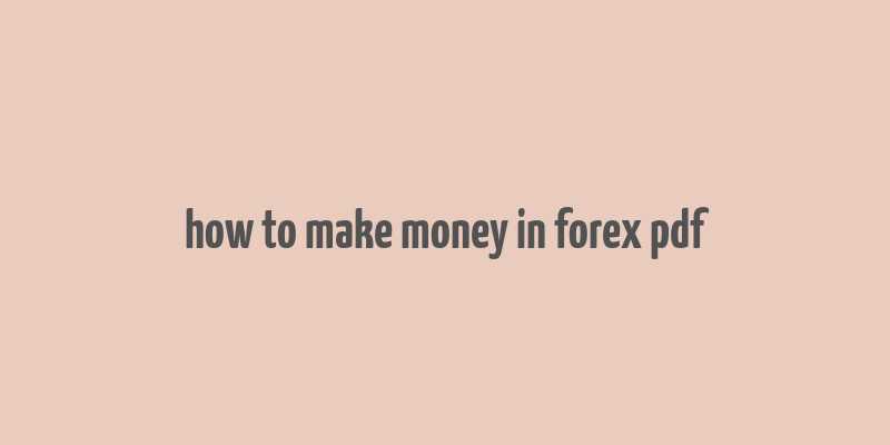 how to make money in forex pdf