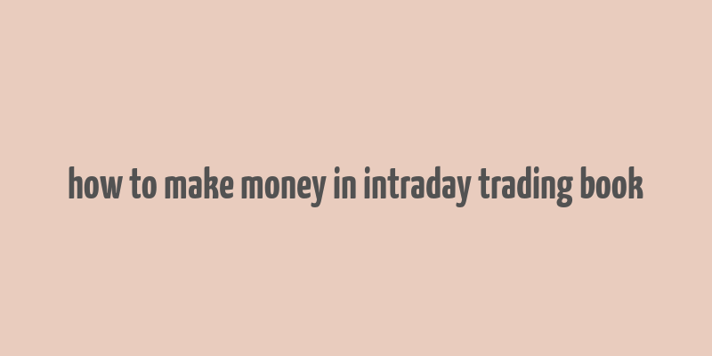 how to make money in intraday trading book