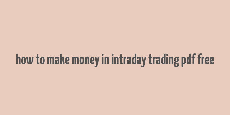 how to make money in intraday trading pdf free