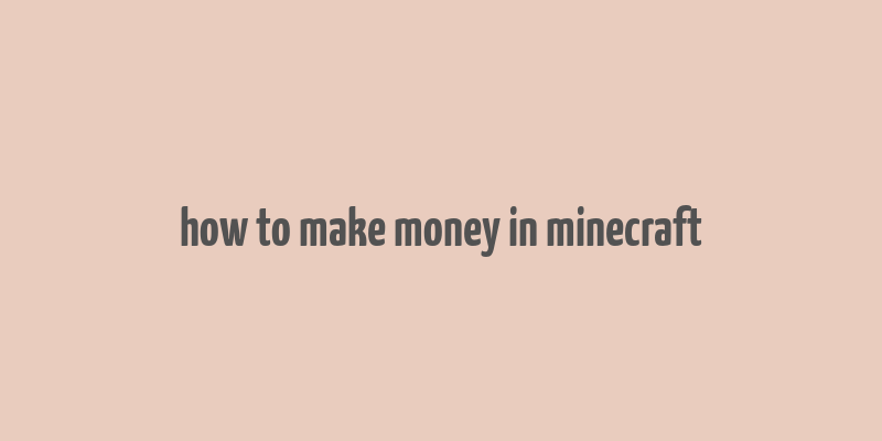 how to make money in minecraft