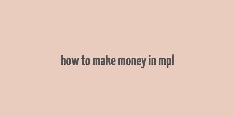 how to make money in mpl