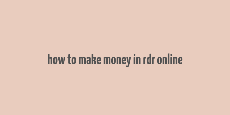 how to make money in rdr online