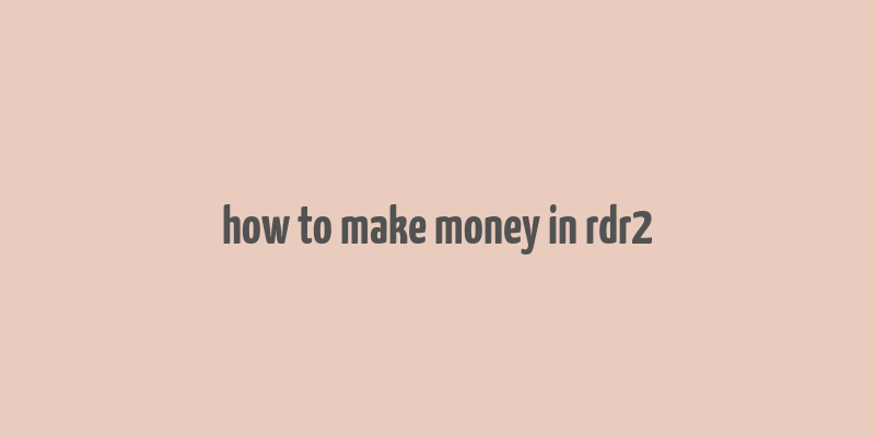 how to make money in rdr2