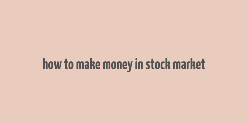 how to make money in stock market