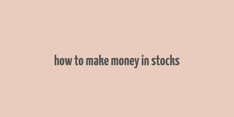 how to make money in stocks